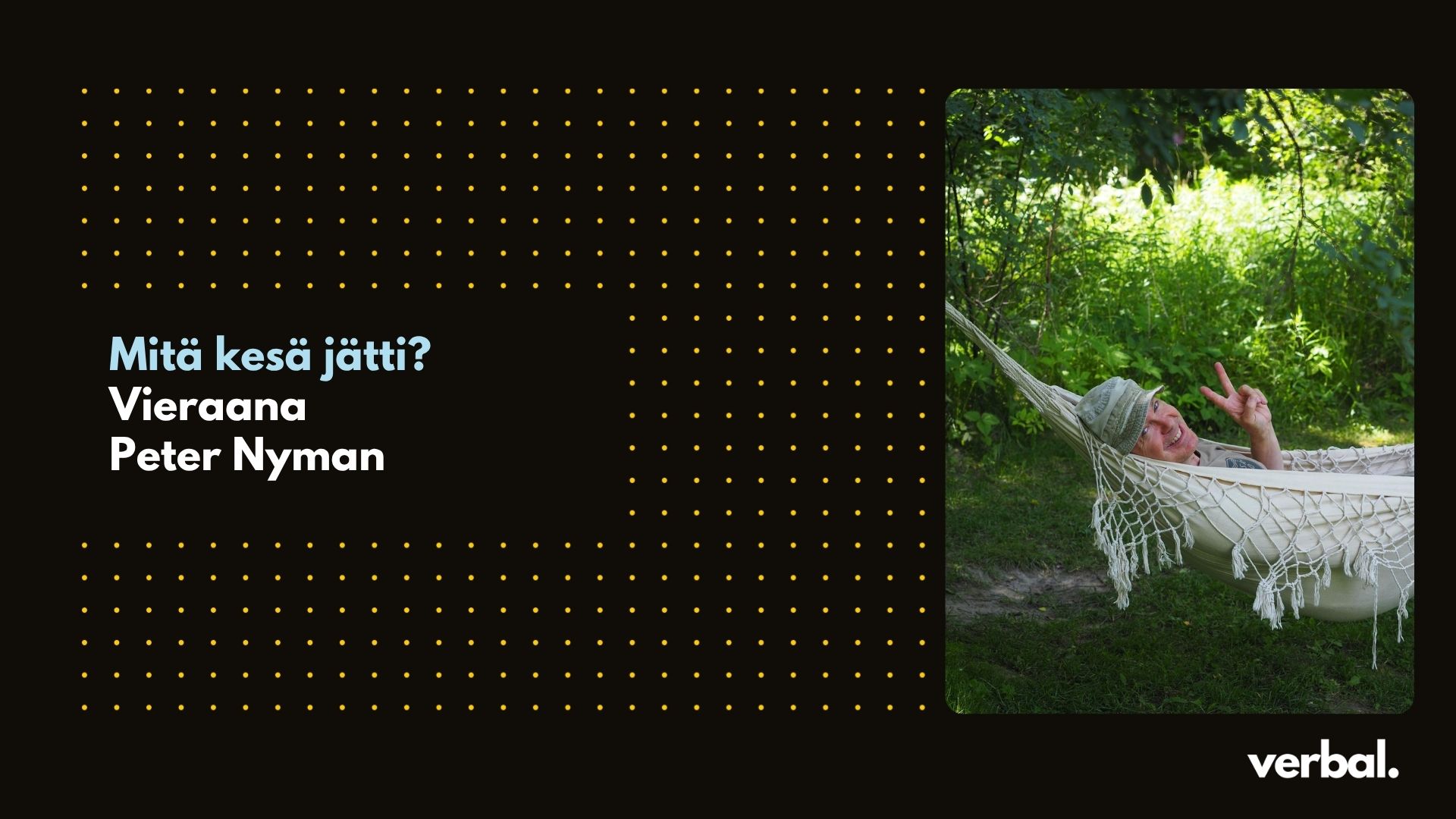 Mitä kesä jätti? Vieraana Peter Nyman