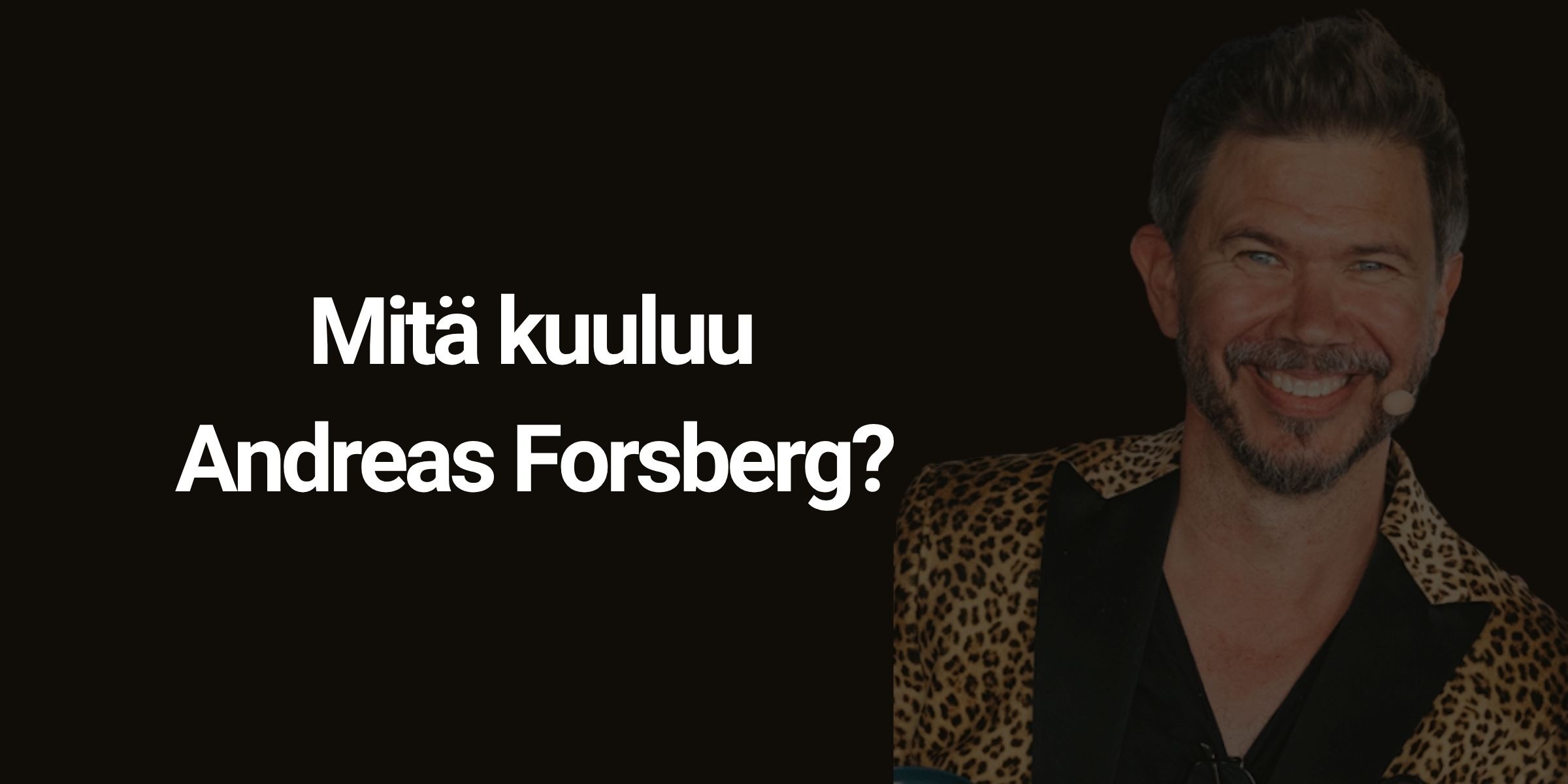 Mitä kuuluu Andreas Forsberg?